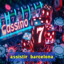 assistir barcelona x real madrid futemax